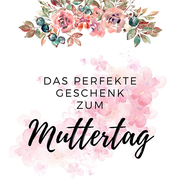 Das perfekte Geschenk zum Muttertag